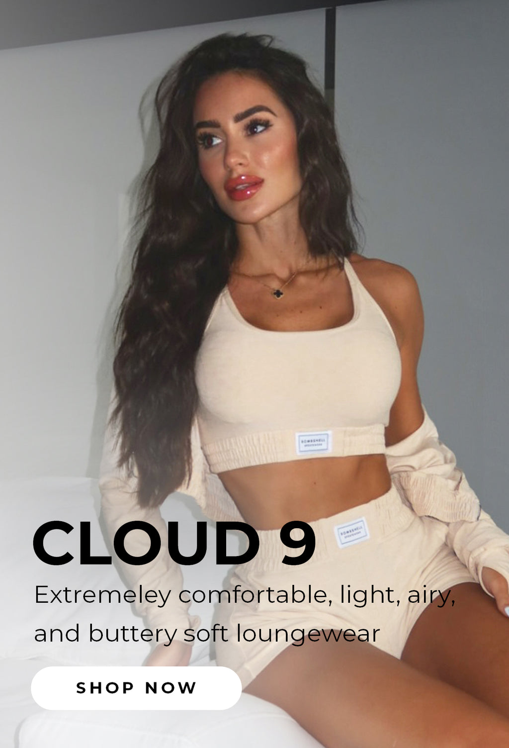 model in the vanilla cloud lounge set and over the image the text reads "CLOUD 9 Extremely comfortable, light, airy, and buttery soft loungewear" with a CTA that says "SHOP NOW"